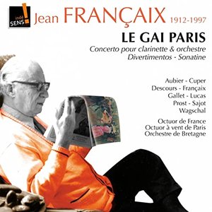 Jean Francaix : le Gai Paris - Concerto pour clarinette et orchestre - Divertimentos (Chamber Music With Winds)