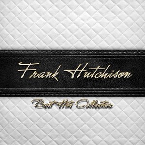 Best Hits Collection of Frank Hutchison