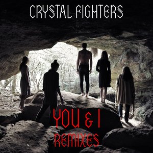 Crystal Fighters - You &amp; I Lyrics - Zortam Music