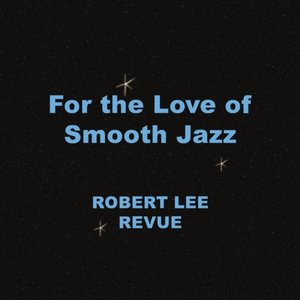 For the Love of Smooth Jazz