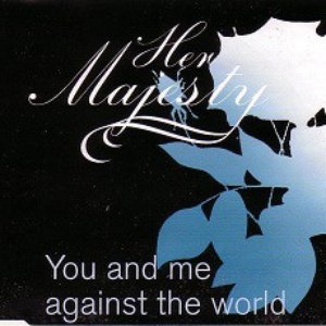 You And Me Against The World