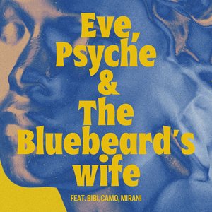 Image for '이브, 프시케 그리고 푸른 수염의 아내 (Eve, Psyche & The Bluebeard’s wife) (Feat. BIBI, CAMO, MIRANI)'