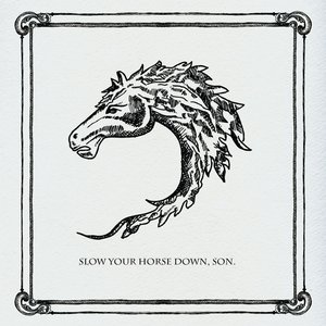 Slow Your Horse Down, Son. - Single