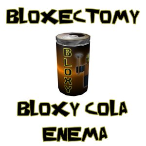 Bloxy Cola Enema