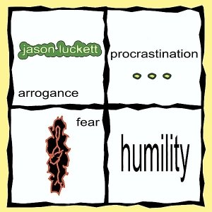 Arrogance Procrastination Fear Humility