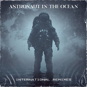 Astronaut In The Ocean (International Remixes)