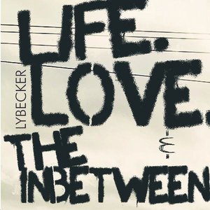 Life Love & The Inbetween