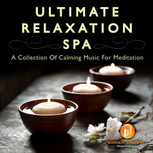 Ultimate Relaxation Spa - A Collection Of Calming Music For Meditation