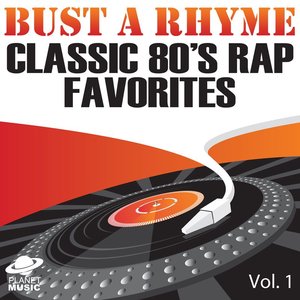 Bust a Rhyme Vol. 1: Classic 80's Rap Favorites
