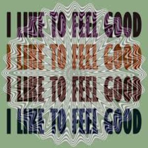 I Like to Feel Good