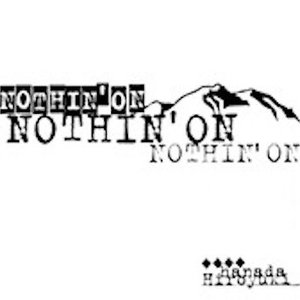 NOTHIN' ON