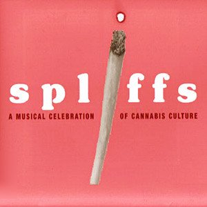 Spliffs: A Musical Celebration of Cannabis Culture