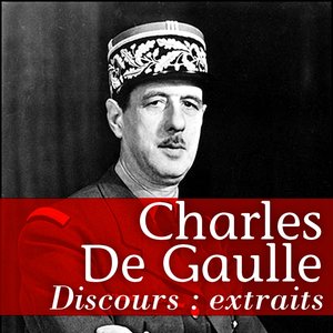 Charles de gaulle : extraits de discours