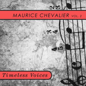 Timeless Voices: Maurice Chevalier Vol 2