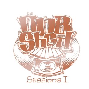 Dub Shed Sessions I