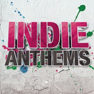 Indie Anthems [Explicit]