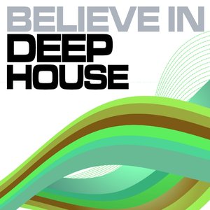 Believe In Deep House, Vol. 1 (Best of Loungy Chillhouse Tunes from Vocal to Soulful, Summer Edition)