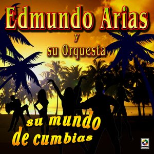 Image pour 'Su Mundo De Cumbias - Edmundo Arias Y Su Orquesta.'