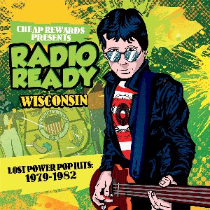 radio ready: wisconsin - lost power pop hits 1979-1982