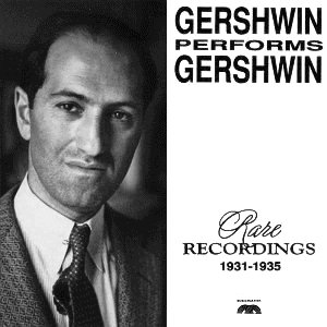 Gershwin Performs Gershwin: Rare Recordings 1931-1935