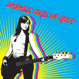 Badass Girls of Rock: The Kick Ass Women of Hard Rock and Heavy Metal Like Epica, Detroit Cobras, Within Temptation, Doro, Crucified Barbara, Nightwish, Stepford 5, Pussycats, And More!