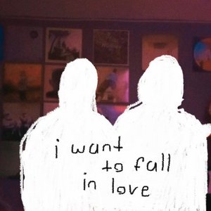 I Want To Fall In Love