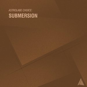 Astrolabe Choice: Submersion