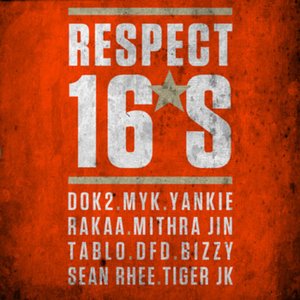 Respect 16's (feat. Dok2, Myk, Rakaa, Mithra Jin, Tablo, Bizzy, Sean Rhee & Tiger Jk)