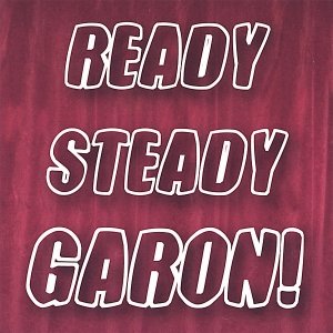 Ready Steady GARON!