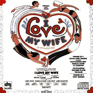 I Love My Wife [Original Broadway Cast Recording]
