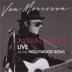 Astral Weeks - Live at the Hollywood Bowl