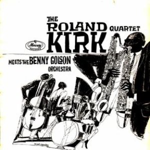 The Roland Kirk Quartet Meets The Benny Golson Orchestra