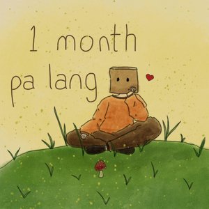 1 month pa lang