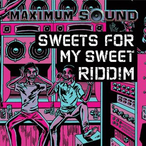 Sweets for My Sweet Riddim