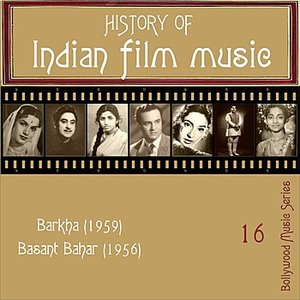 History Of  Indian Film Music [Barkha (1959), Basant Bahar (1956) ], Volume  16