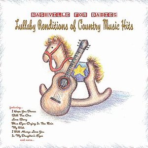 Nashville For Babies: Lullaby Renditions of Country Music Hits