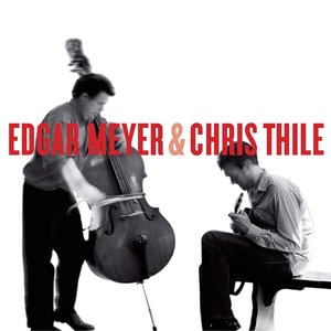 Edgar Meyer And Chris Thile