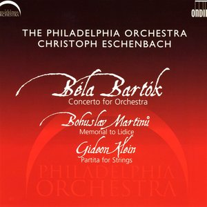 Bartok: Concerto for Orchestra - Martinu: Memorial to Lidice - Klein: Partita for Strings