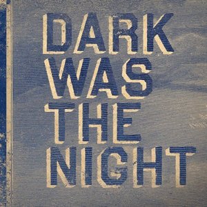 Dark Was the Night (Disc 1: This Disc)