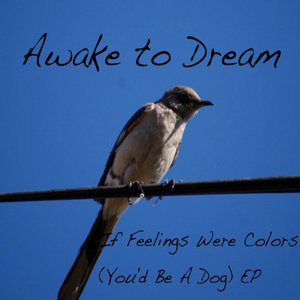 If Feelings Were Colors (You'd Be A Dog) EP