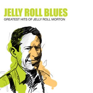 Jelly Roll Blues: Greatest Hits Of Jelly Roll Morton And His Red Hot Peppers