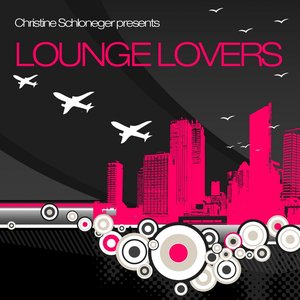 Christine Schloneger Presents Lounge Lovers (For My Luv)