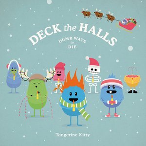 Deck the Halls (Dumb Ways to Die)