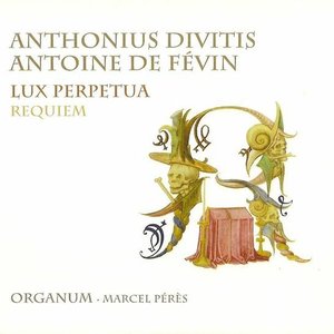 Divitis & De Févin: Lux Perpetua, Requiem
