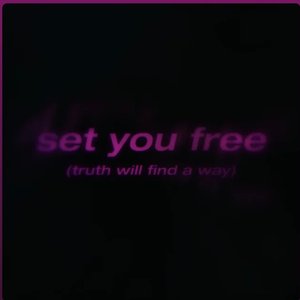 set you free (truth will find a way)
