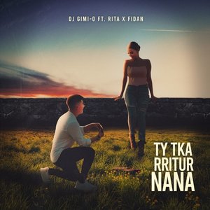 Ty Tka Rritur Nana (feat. Rita & Fidan) - Single