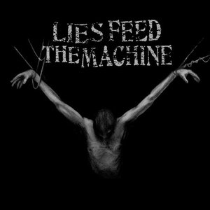 Lies Feed the Machine