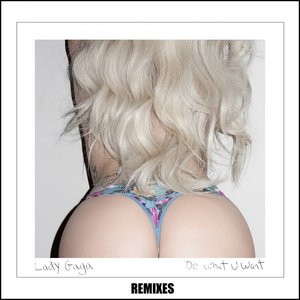 Do What U Want (Remixes)