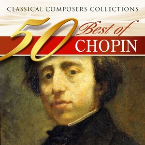 Classical Composers Collections: 50 Best of Chopin