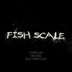 Fish Scale (feat. Tory Lanez & Trouble)